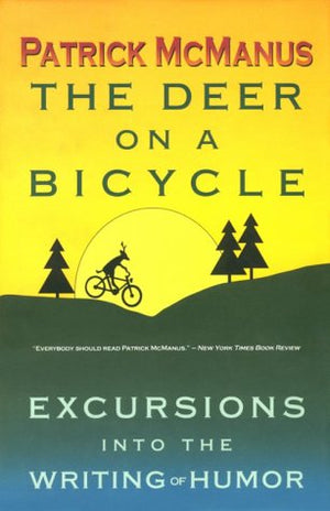 The Deer on a Bicycle: Excursions into the Writing of Humor,New