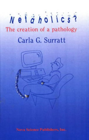 Netaholics?: The Creation of a Pathology,Used