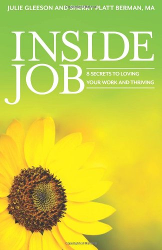 Inside Job: 8 Secrets to Loving Your Work and Thriving,Used