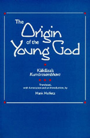 The Origin of the Young God: Kalidasa's Kumarasambhava,Used