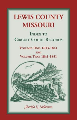 Lewis County, Missouri, Volume 1 And 2: Index To Circuit Court Records,Used