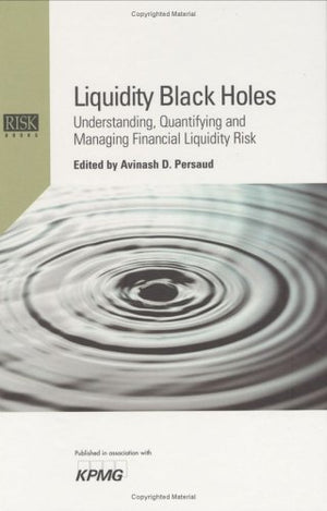 Liquidity Black Holes: Understanding, Quantifying And Managing Financial Liquidity Risk,Used