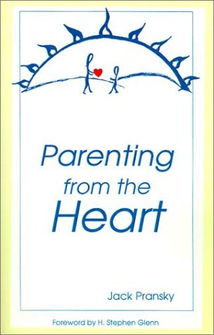 Parenting from the Heart: A Guide to the Essence of Parenting,New