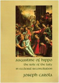 Augustine of Hippo the Role of the Laity in Ecclesial Reconciliation: The Role of the Laity in Ecclesial Reconciliation (Analect,Used