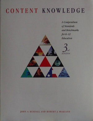 Content Knowledge: A Compendium Of Standards And Benchmarks For K12 Education