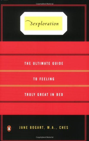 Sexploration: The Ultimate Guide To Feeling Truly Great In Bed-new,New
