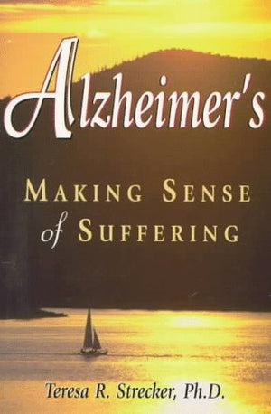 Alzheimer's: Making Sense of Suffering,Used