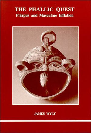 The Phallic Quest: Priapus and Masculine Inflation (Studies in Jungian Psychology),Used