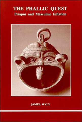 The Phallic Quest: Priapus and Masculine Inflation (Studies in Jungian Psychology),Used
