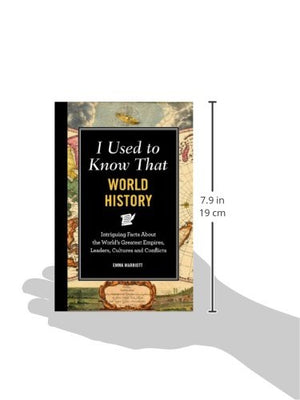 I Used to Know That: World History: Intriguing Facts About the World s Greatest Empires, Leader s, Cultures and Conflicts