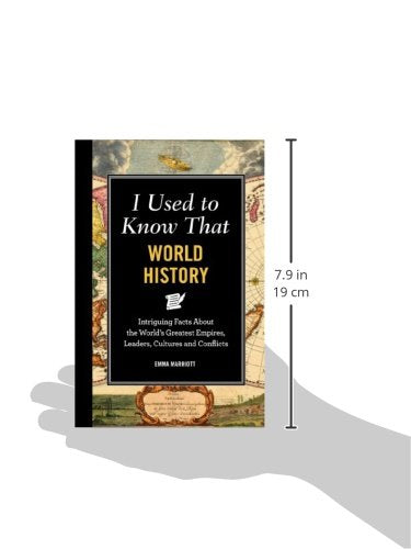 I Used to Know That: World History: Intriguing Facts About the World s Greatest Empires, Leader s, Cultures and Conflicts