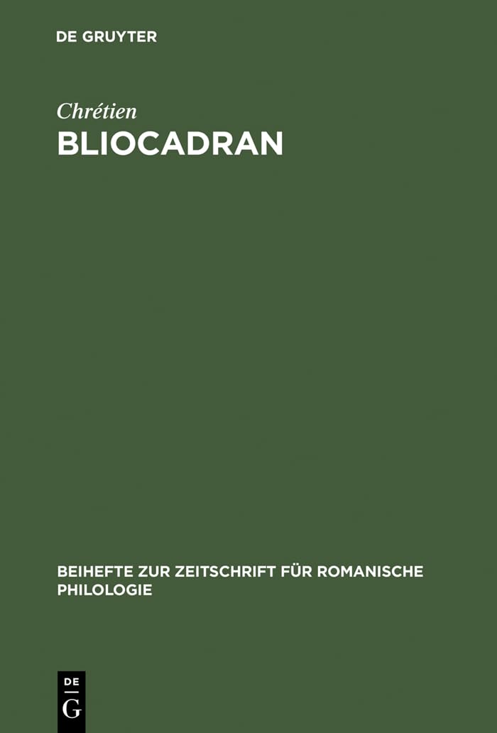 Bliocadran: A Prologue to the Perceval of Chrtien de Troyes ; Edition and Critical Study (Beihefte zur Zeitschrift fr romanisc,Used