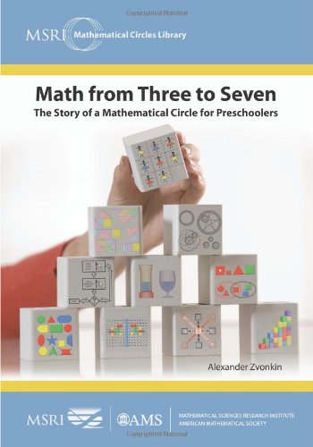 Math From Three To Seven: The Story Of A Mathematical Circle For Preschoolers (Msri Mathematical Circles Library) (Msri Mathemat