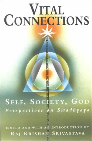 Vital Connections: Self, Society, God : Perspectives On Swadhyaya