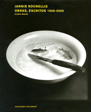 Jannis Kounellis: Works, Writings 19582000