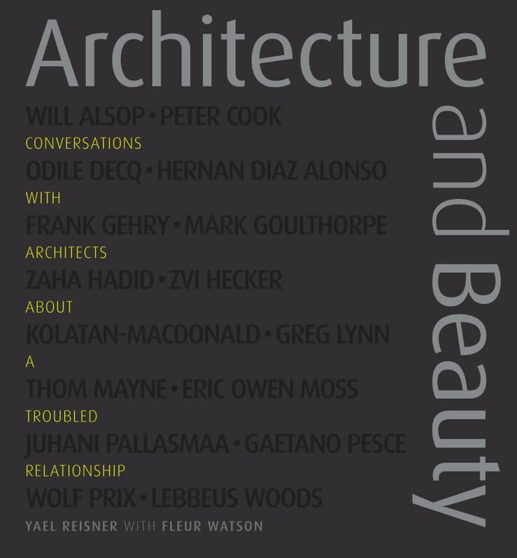 Architecture And Beauty: Conversations With Architects About A Troubled Relationship