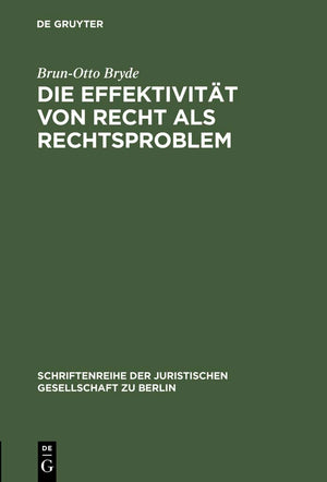 Die Effektivitat Von Recht ALS Rechtsproblem: Vortrag Gehalten VOR Der Juristischen Gesellschaft Zu Berlin Am 17. Marz 1993 (Sch,Used