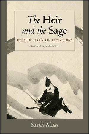 The Heir and the Sage, Revised and Expanded Edition: Dynastic Legend in Early China (SUNY series in Chinese Philosophy and Cultu,Used