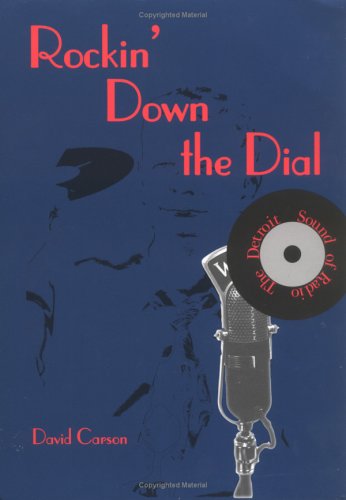 Rockin' Down the Dial: The Detroit Sound of Radio (From Jack the Bellboy to the Big 8),Used