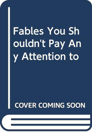 Fables You Shouldn't Pay Any Attention to,Used