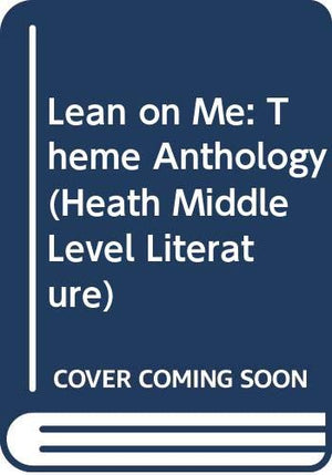 Lean on Me: Theme Anthology (Heath Middle Level Literature),Used