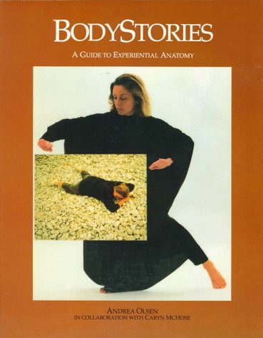 Bodystories: A Guide To Experiential Anatomy,Used