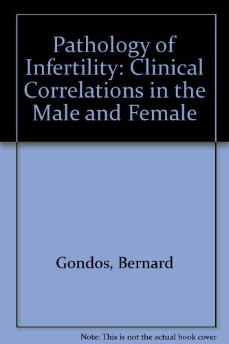 Pathology of Infertility: Clinical Correlations in the Male and Female,Used