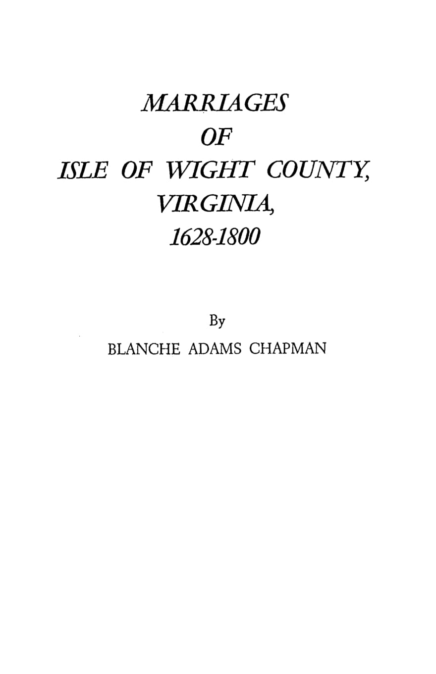 Marriages Of Isle Of Wight County, Virginia, 16281800 : With A New Index,Used