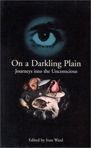 On a Darkling Plain: Journies into the Unconscious,Used