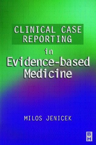 Clinical Case Reporting in Evidencebased Medicine,Used