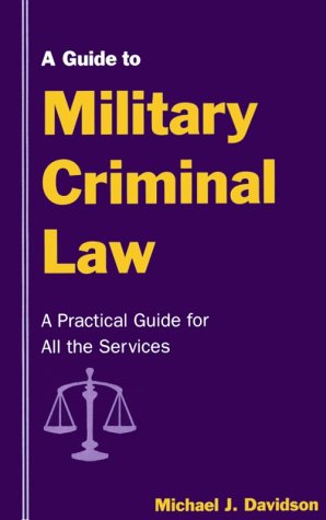 A Guide to Military Criminal Law,Used