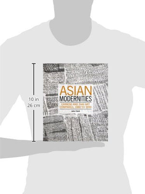 Asian Modernities: Chinese and Thai Art Compared, 1980 to 1999,Used