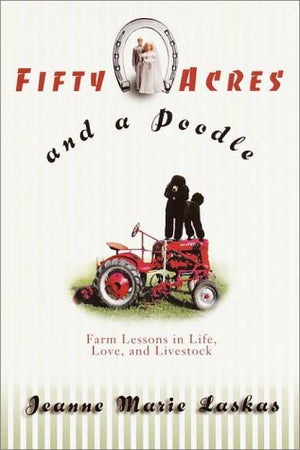 Fifty Acres and a Poodle : A Story of Love, Livestock, and Finding Myself on a Farm,Used
