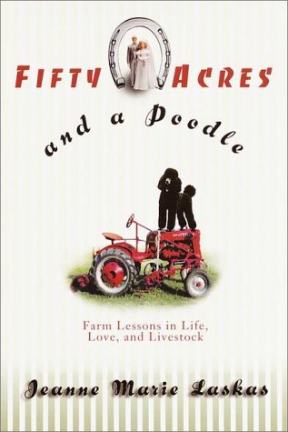 Fifty Acres and a Poodle : A Story of Love, Livestock, and Finding Myself on a Farm,Used