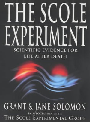 The Scole Experiment: Scientific Evidence For Life After Death,New