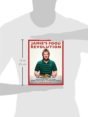Jamie'S Food Revolution: Rediscover How To Cook Simple, Delicious, Affordable Meals