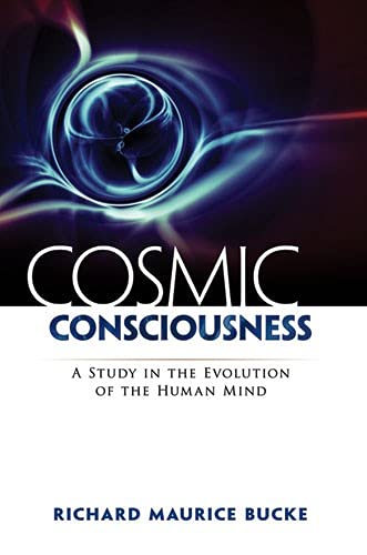 Cosmic Consciousness: A Study in the Evolution of the Human Mind,Used