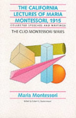 The California Lectures of Maria Montessori, 1915: Collected Speeches and Writings,Used
