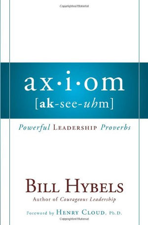 Axiom: Powerful Leadership Proverbs,New