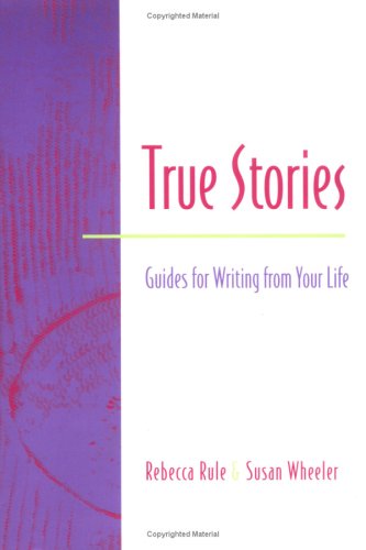 True Stories: Guides for Writing from Your Life,Used