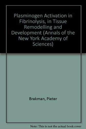 Plasminogen Activation in Fibrinolysis, in Tissue Remodeling, and in Development (Annals of the New York Academy of Sciences),Used