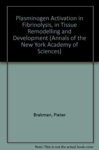 Plasminogen Activation in Fibrinolysis, in Tissue Remodeling, and in Development (Annals of the New York Academy of Sciences),Used