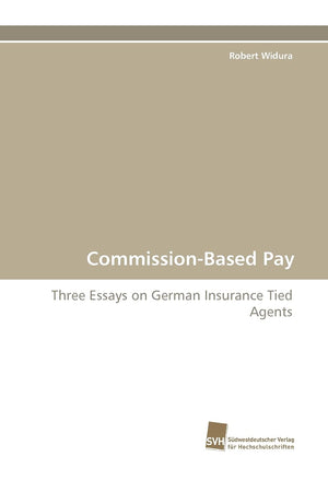 CommissionBased Pay: Three Essays on German Insurance Tied Agents,Used