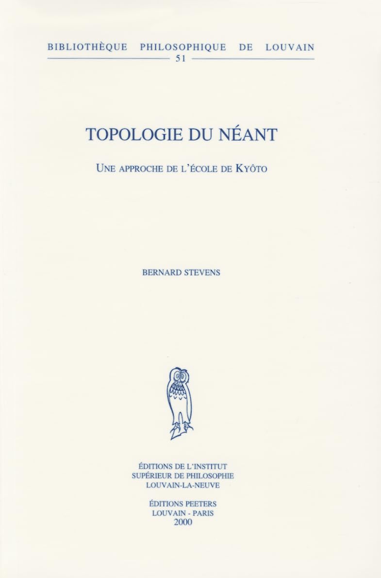 Topologie du neant Une approche de l'ecole de Kyoto. (Bibliotheque Philosophique de Louvain) (French Edition),Used