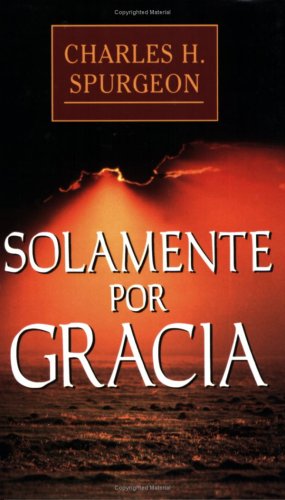 Solamente Por Gracia (Spanish Edition),New