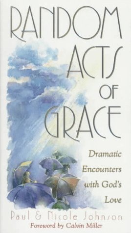Random Acts Of Grace: Dramatic Encounters With Gods Love-new,New