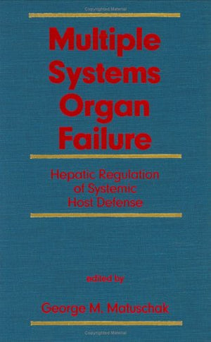 Multiple Systems Organ Failure: Hepatic Regulation of Systemic Host Defense,Used
