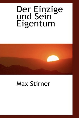 Der Einzige Und Sein Eigentum (Bibliolife Reproduction) (German Edition),New