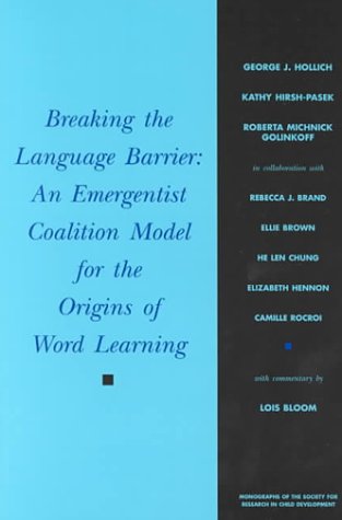 Breaking the Language Barrier: An Emergentist Coalition Model of Word Learning (Monographs of the Society for Research in Child ,Used