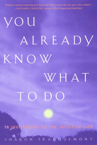 You Already Know What To Do: Ten Invitations To The Intuitive Life,Used